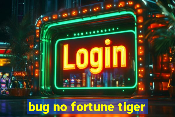 bug no fortune tiger